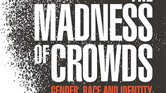 "The Madness of Crowds" Gender, Race and Identity by Douglas Murray
