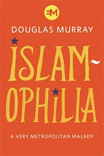 "Islamophilia" by Douglas Murray