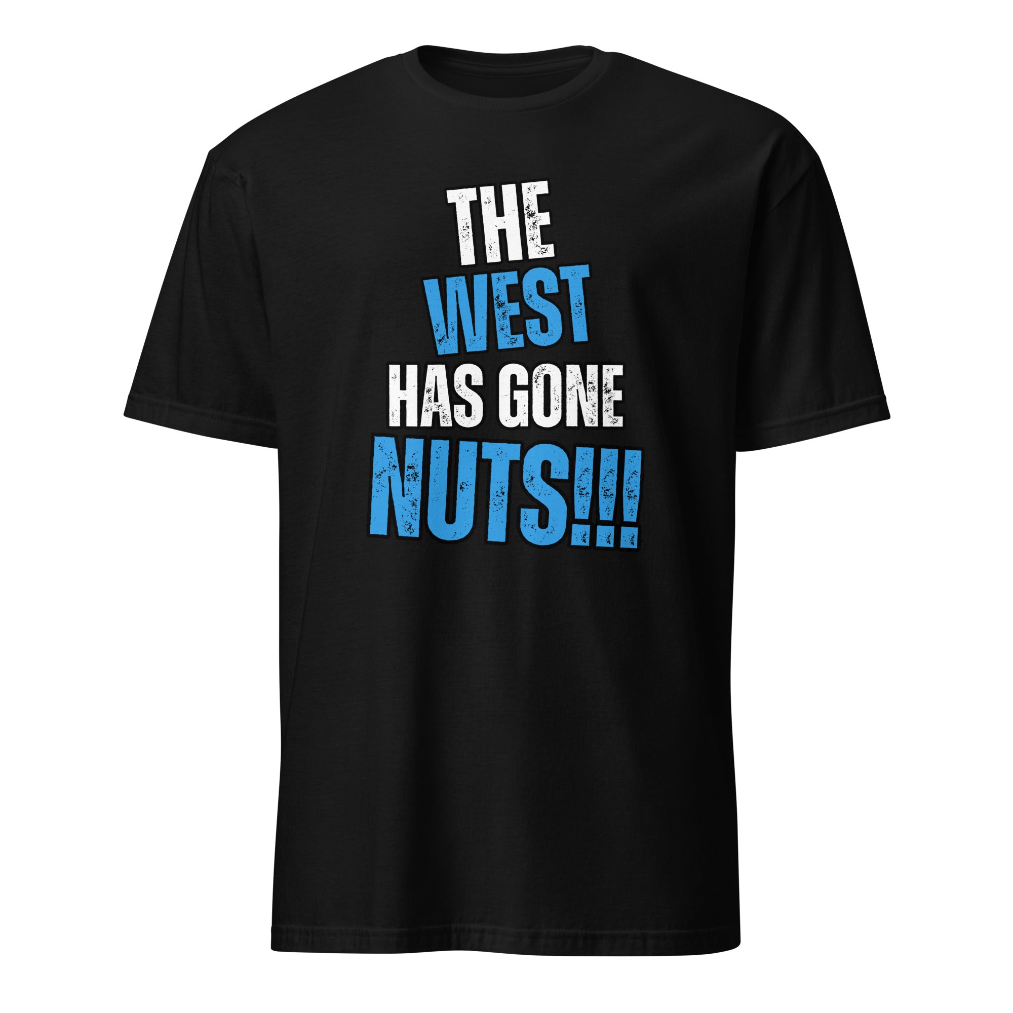 "The West Has Gone Nuts" Unisex T-Shirt by Dajobnik Black 01