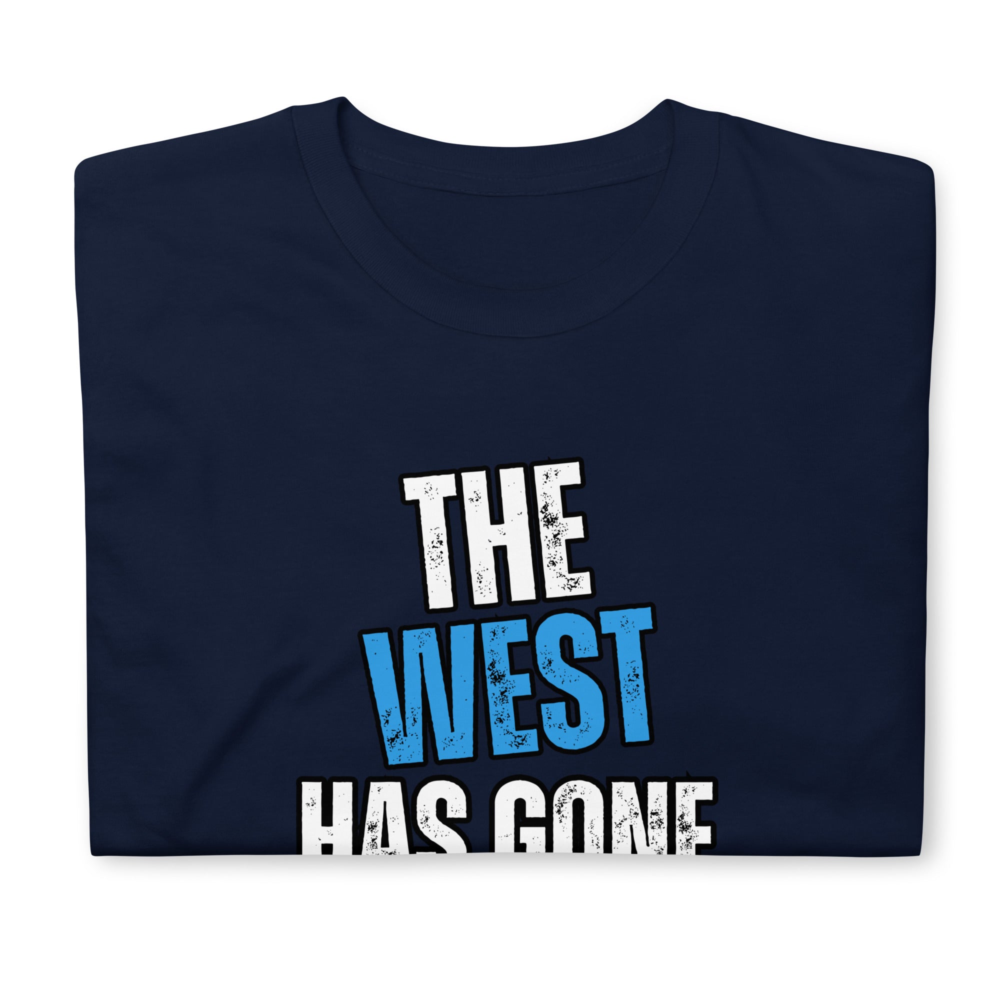 "The West Has Gone Nuts" Unisex T-Shirt by Dajobnik Navy 05