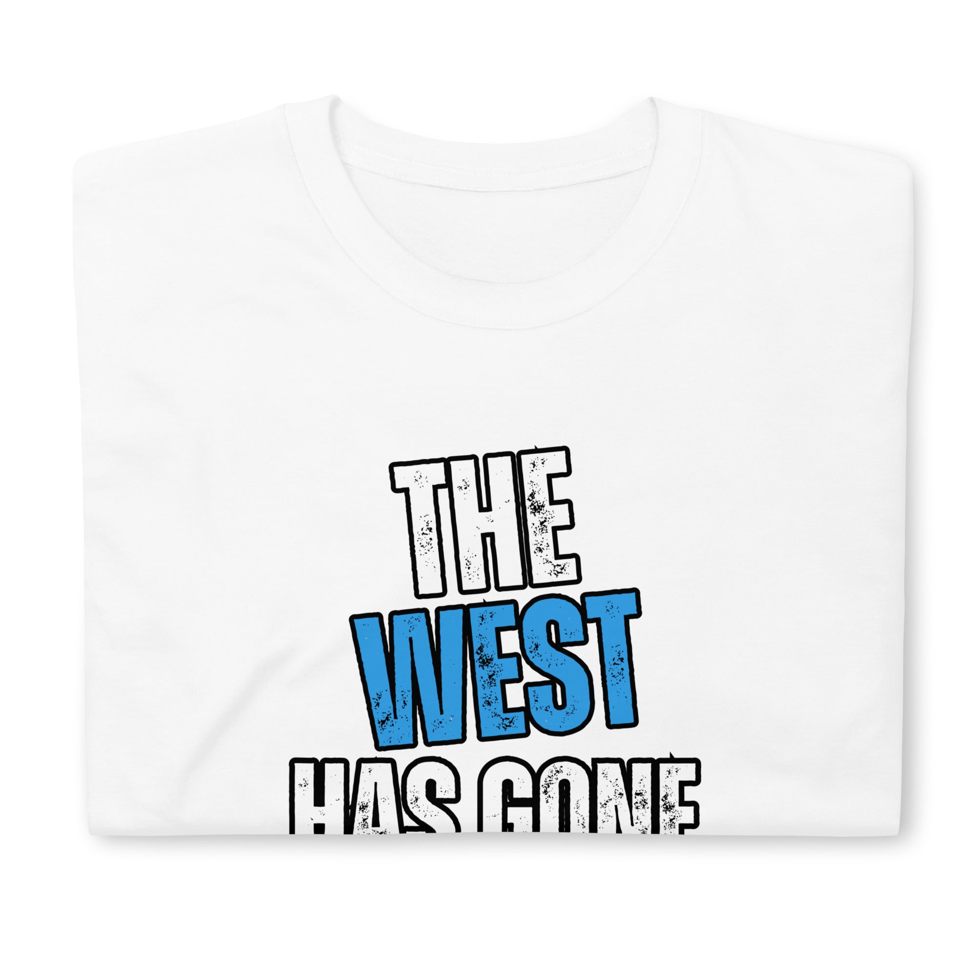 "The West Has Gone Nuts" Unisex T-Shirt by Dajobnik White 05