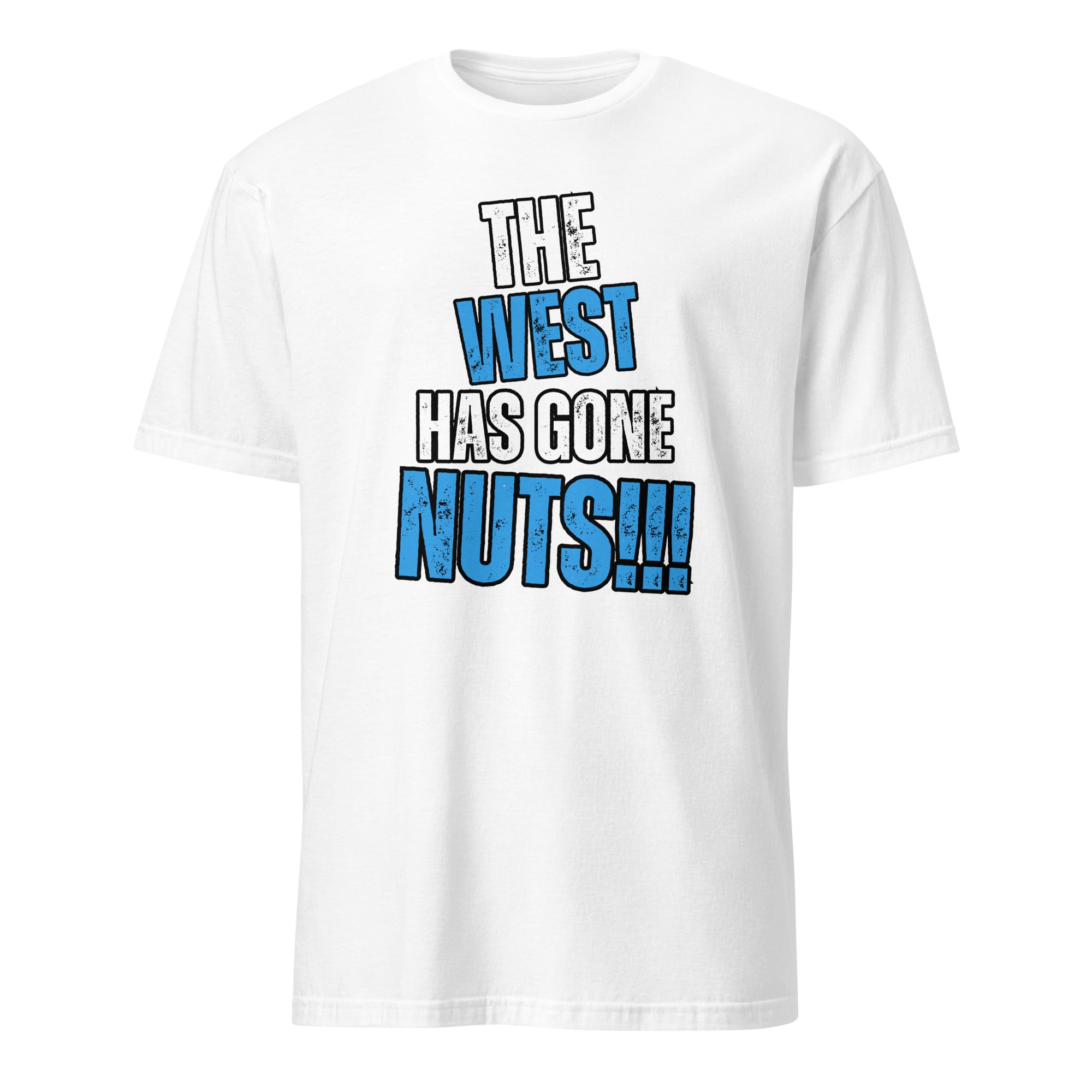 "The West Has Gone Nuts" Unisex T-Shirt by Dajobnik White 01